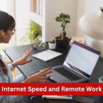 Internet Speed and Remote Work